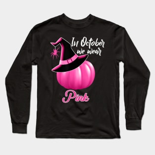 October wear pink halloween witch pumpkin breast cancer Long Sleeve T-Shirt